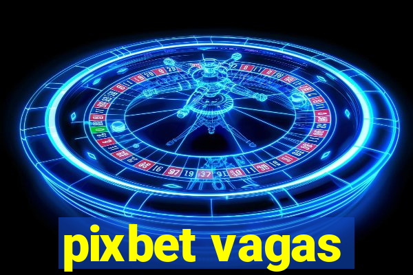 pixbet vagas